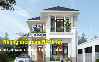 Tất tần tật những điều cần NOTE lại cho ai cần chuẩn bị xây nhà