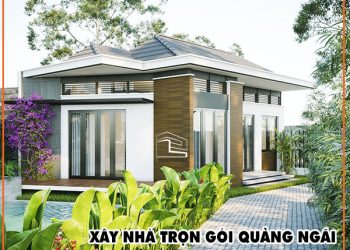 Có nên đặt niềm tin vào xây nhà trọn gói ở Quảng Ngãi?