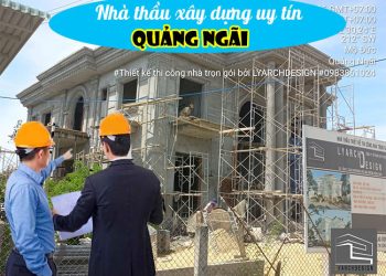 Nhà thầu xây dựng uy tín tại Quảng Ngãi