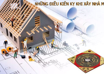 Những điều kiêng kỵ khi xây nhà mới bạn cần biết tránh rước hoạ